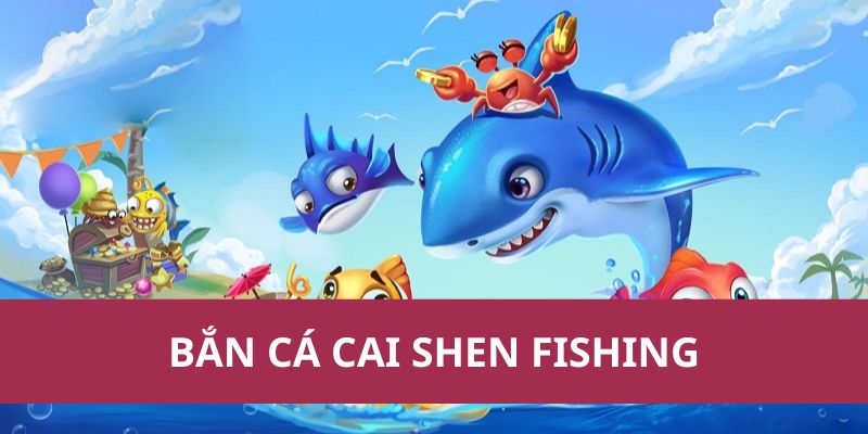 Bắn Cá Cai Shen Fishing – Săn Thần Tài Nhận Quà Khủng 1 Bắn Cá Cai Shen Fishing – Săn Thần Tài Nhận Quà Khủng