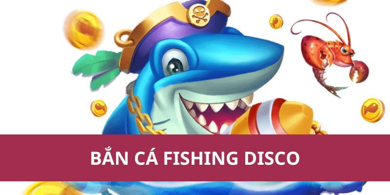 Mẹo Bắn Cá Fishing Disco Giúp Bạn Tối Ưu Đạn Hiệu Quả 1 Mẹo Bắn Cá Fishing Disco Giúp Bạn Tối Ưu Đạn Hiệu Quả