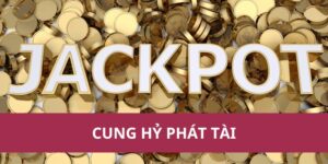 Bí Quyết Chơi Cung Hỷ Phát Tài Để Thắng Lớn Mỗi Ngày