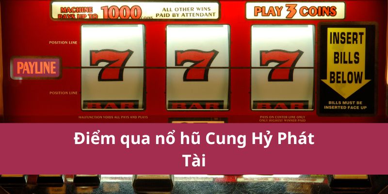 Điểm qua nổ hũ Cung Hỷ Phát Tài