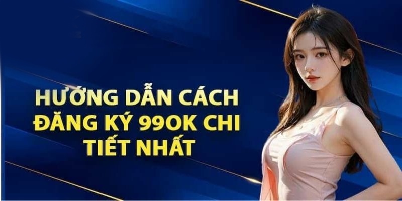 Những câu hỏi dễ gặp khi đăng ký 99OK