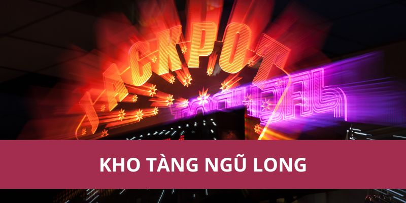 Cách Chơi Kho Tàng Ngũ Long Để Thắng Lớn Nhất 2025