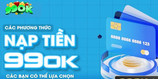 Cách thức nạp tiền 99OK đảm bảo an toàn