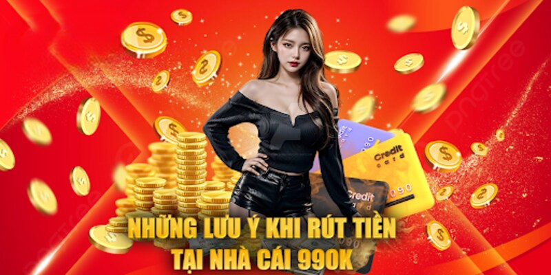 Chú ý nên biết khi chọn rút tiền 99OK