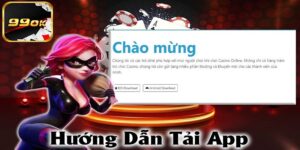 Hướng Dẫn Hội Viên Cách Tải App 99OK A- Z Về Điện Thoại